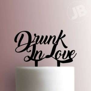 Drunk in Love Cake Topper 100