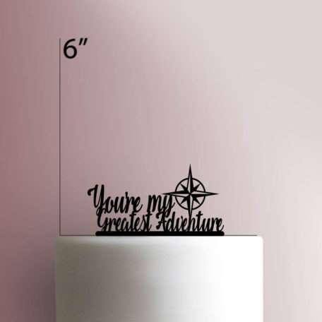 You're My Greatest Adventure 225-085 Cake Topper