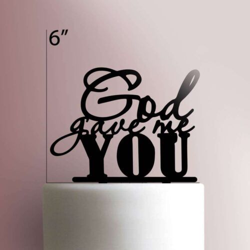 God Gave Me You 225-124 Cake Topper