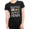 Baking Is My Therapy Shirt