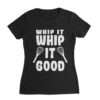 Whip It Shirt