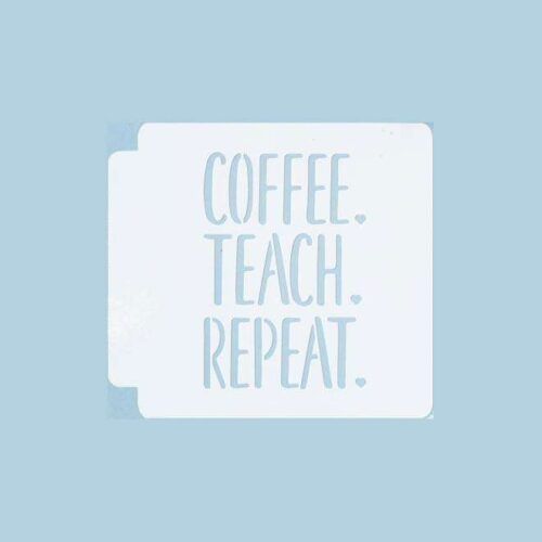 Coffee Teach Repeat 783-A136 Stencil