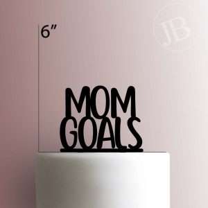 Mom Goals 225-405 Cake Topper