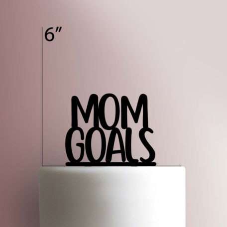 Mom Goals 225-405 Cake Topper
