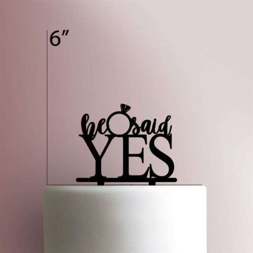He Said Yes 225-576 Cake Topper