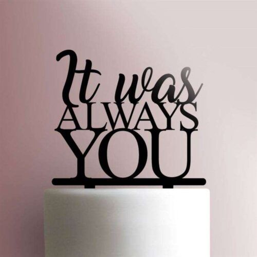 It Was Always You 225-585 Cake Topper