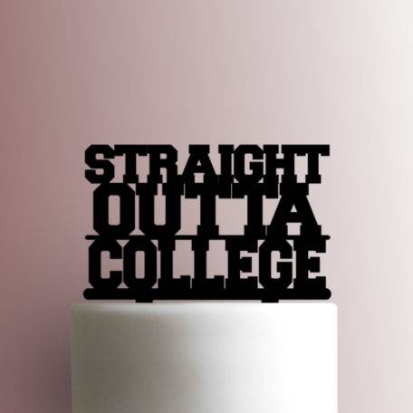 Graduation - Straight Outta College 225-A214 Cake Topper