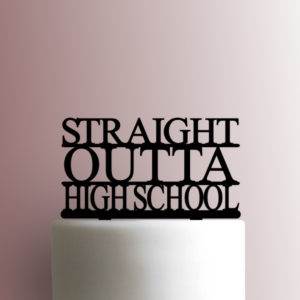 Graduation - Straight Outta High School 225-A213 Cake Topper