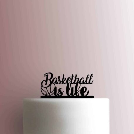 Basketball is Life 225-A858 Cake Topper