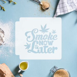 Smoke Now and Later 783-H454 Stencil