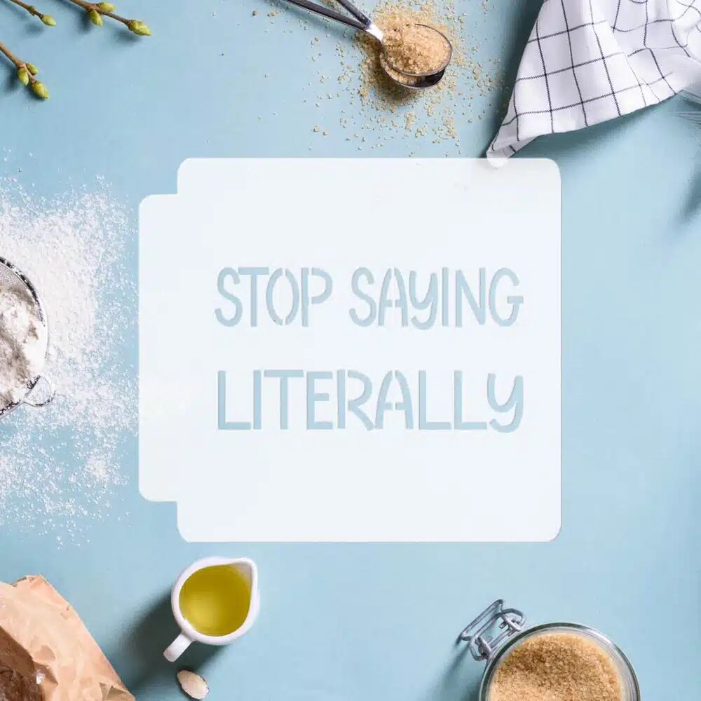 Stop Saying Literally 783-J392 Stencil